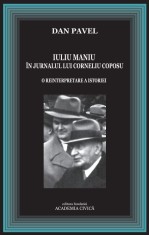 Iuliu Maniu in jurnalul lui Corneliu Coposu. O reinterpretare a istoriei - Fundația Academia Civică