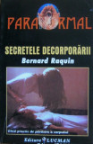 Secretele Decorporarii - Bernard Raquin ,560242, lucman