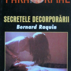 Secretele Decorporarii - Bernard Raquin ,560242