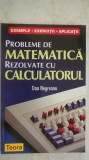 Dan Negreanu - Probleme de matematica rezolvate cu calculatorul (trimit cartea oriunde in tara)