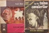 Ioan Dan - Cavalerii + Taina Cavalerilor (Ed. Eminescu, Colectia Clepsidra 1975-1976) roman istoric de aventuri cult saga istorica cavalerii ordinului