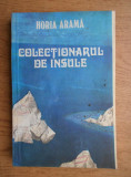 Horia Arama - Colectionarul de insule