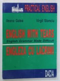 ENGLISH WITH TEARS, ENGLEZA CU LACRIMI, ENGLISH GRAMMAR MADE DIFFICULT de ILEANA GALEA si VIRGIL STANCIU, 1998