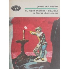 Cu usile inchise. Diavolul si bunul Dumnezeu - Jean-Paul Sartre