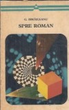 Spre Roman - Garabet Ibraileanu | Editura Minerva, 1972, Colectia Arcade, 302 pagini | Literatura romana clasica