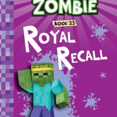 Diary of a Minecraft Zombie Book 23: Royal Recall