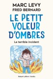 Le petit voleur d&#039;ombres. Le terrible incident | Marc Levy, Robert Laffont