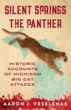 Silent Springs the Panther: Historic Accounts of Michigan Big Cat Attacks