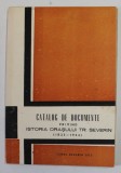 CATALOG DE DOCUMENTE PRIVIND ISTORIA ORASULUI TR. SEVERIN (1833 - 1944 ) , APARUTA 1972
