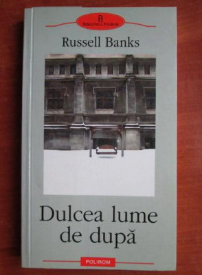 Russell Banks - Dulcea lume de dupa (Biblioteca Polirom) foto