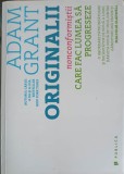 ORIGINALII: NONCONFORMISTII CARE FAC LUMEA SA PROGRESEZE-ADAM GRANT-250274