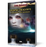 Despre dragoste - Anatomia unui sentiment - Ideea Europeană
