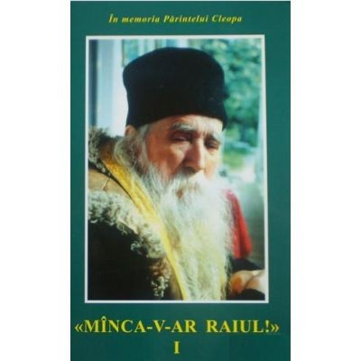 Manca-v-ar raiul 1 - Ilie Cleopa foto