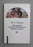 DE DRAGOSTE / POEMES D &#039;AMOUR de AL. G. CROITORU , EDITIE IN ROMANA SI FRANCEZA