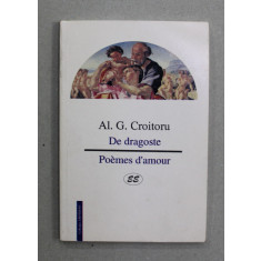 DE DRAGOSTE / POEMES D &#039;AMOUR de AL. G. CROITORU , EDITIE IN ROMANA SI FRANCEZA