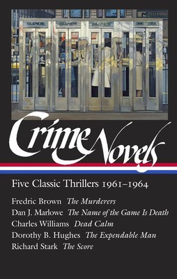 Crime Novels: Five Classic Thrillers 1961-1964 (Loa #370): The Murderers / The Name of the Game Is Death / Dead Calm / The Expendable Man / The Score foto