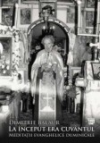 La inceput era cuvantul. Meditatii evanghelice duminicale (vol. II) - Paideia
