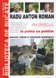 Radu Anton Roman - Bucate, vinuri si obiceiuri romanesti: Ardealul, numarul 2