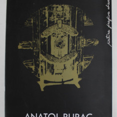 ANATOL RURAC , PICTURA , GRAFICA , OBIECT , CATALOG DE EXPOZITIE , ANII '2000