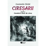 Cireșarii (5 vol.) - Constantin Chiriță, Cartex, Beletristica, Roman, Fictiune, Limba Romana, Coperta Brosata, ISBN 9786067532272