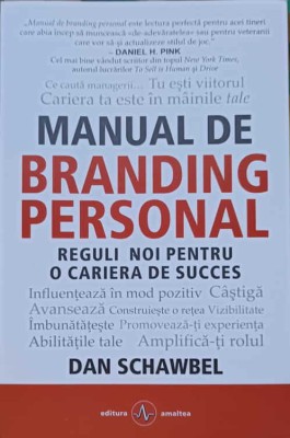 MANUAL DE BRANDING PERSONAL. REGULI NOI PENTRU O CARIERA DE SUCCES-DAN SCHAWBEL-240104 foto
