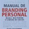 MANUAL DE BRANDING PERSONAL. REGULI NOI PENTRU O CARIERA DE SUCCES-DAN SCHAWBEL-240104