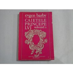 CAIETELE PRINCIPELUI - EUGEN BARBU