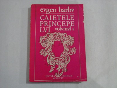 CAIETELE PRINCIPELUI - EUGEN BARBU foto