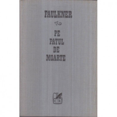 William Faulkner - Pe patul de moarte - 122331 foto