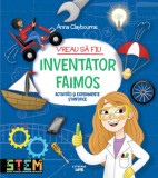 Cumpara ieftin Vreau sa fiu inventator faimos | Anna Claybourne