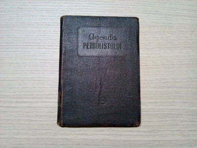 AGENDA PETROLISTULUI - Foraj si Extractie - Editura Tehnica, 1955, 215 p. foto