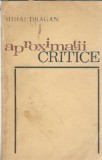 Aproximatii critice Mihai Dragan Editura Junimea 1970 carte literatura romana stare buna 235 pagini stare buna