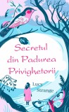 Secretul din padurea privighetorii | Lucy Strange