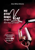 Nu stiu nimic despre vin, dar vreau sa invat | Alexandru Mihai Ghenie