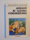 ARGHIR SI ILEANA COSANZEANA de ATANASIE MARIAN MARINESCU , BUCURESTI 1994