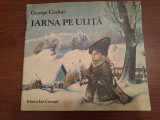 GEORGE COSBUC== IARNA PE ULITA Editura Ion Creanga 1984