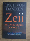 Zeii nu ne-au parasit niciodata - Erich von Daniken