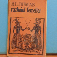 AL. DUMAS - RAZBOIUL FEMEILOR - ROMAN ISTORIC DE CAPA SI SPADA - 523 PAG.