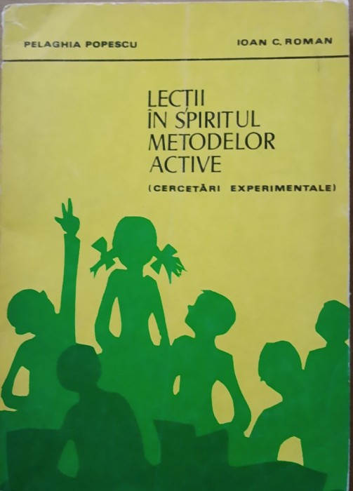 LECTII IN SPIRITUL METODELOR ACTIVE CERCETARI EXPERIMENTALE - PELAGHIA POPESCU
