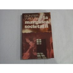 La marginea societatii - Gunter WALLRAFF