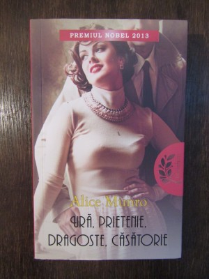 Ura, Prietenie, Dragoste, Casatorie - Alice Munro foto