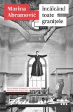 Incalcand toate granitele - Marina Abramovic - Pandora-M