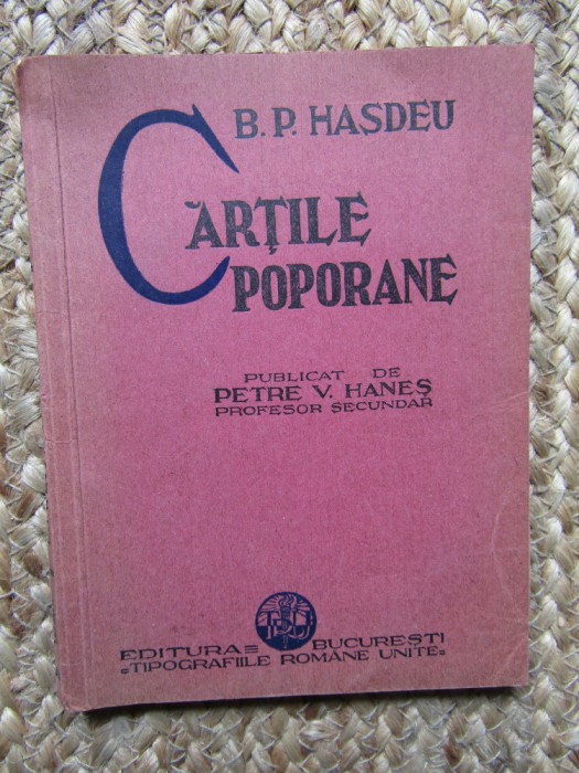 CARTILE POPORANE de B.P HASDEU, PUBLICAT de PETRE V. HANES, 1936