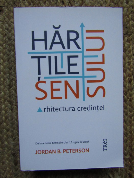 HARTILE SENSULUI. ARHITECTURA CREDINTEI - JORDAN B. PETERSON