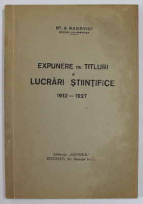 Dr. A . RADOVICI , EXPUNERE DE TITLURI SI LUCRARI STIINTIFICE 1912 -1927 foto