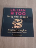 Cumpara ieftin Lillian Too - Feng shui magic. Ritualuri magice pentru dragoste, succes si fericire