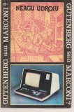 Neagu Udroiu - Gutenberg Sau Marconi Reporter Pe Mississippi 2 Carti Editura Albatros Politica