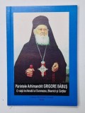 PARINTELE ARHIMANDRIT GRIGORE BABUS , O VIATA INCHINATA LUI DUMNEZEU , BISERICII SI CARTILOR de ELIS RAPEANU , 2005 , DEDICATIE *