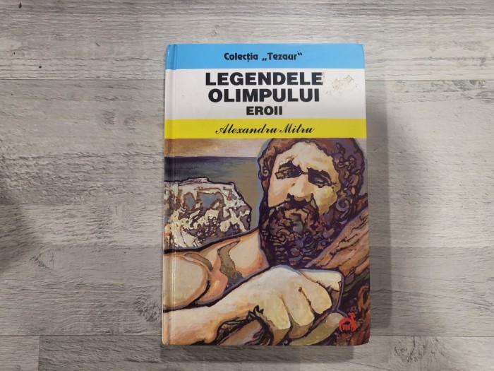 Legendele Olimpului.Eroii de Alexandru Mitru