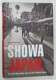SHOWA JAPAN , THE POST WAR GOLDEN AGE AND ITS TROUBLED LEGACY by HANS BRINCKMANN , 2008 * TEXT IN LIMBA ENGLEZA